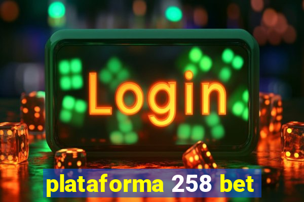 plataforma 258 bet